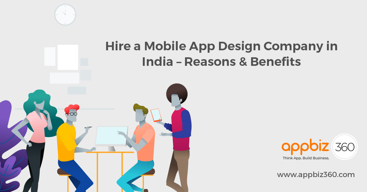 Hire a Mobile App Design Company in India – Reasons & Benefits