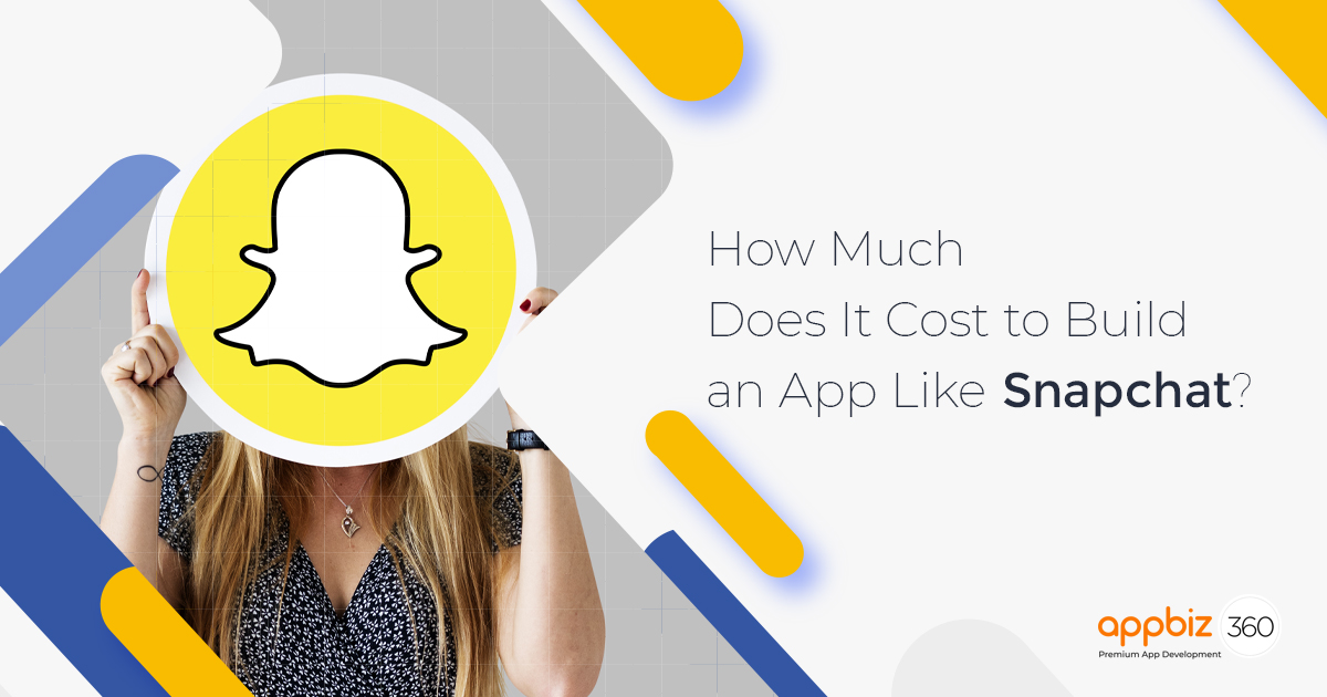 How Much Does It Cost to Build an App Like Snapchat?