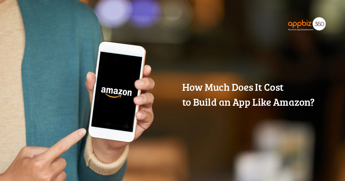 How Much Does It Cost to Build an App Like Amazon?