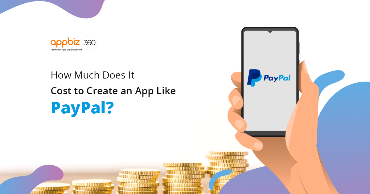 How Much Does It Cost to Create an App Like PayPal?