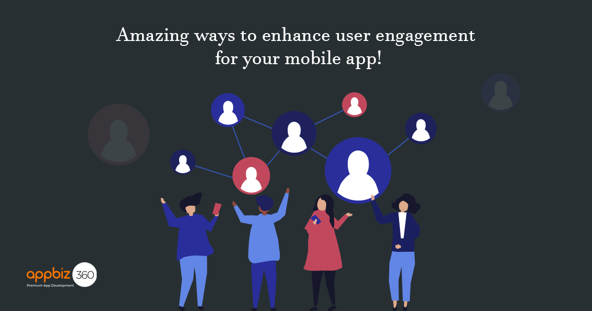 Ways to Enhance User Engagement for Mobile App!