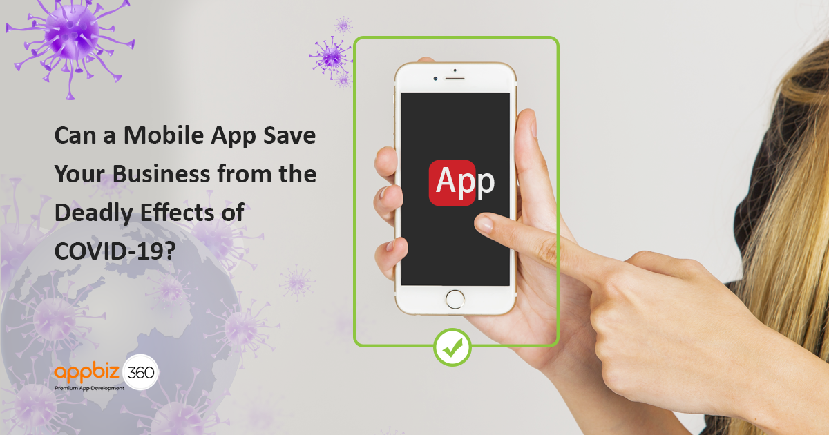 Can a Mobile App Save Your Business from the Deadly Effects of COVID-19?