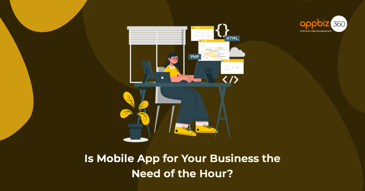 Is Mobile App for Your Business the Need of the Hour?