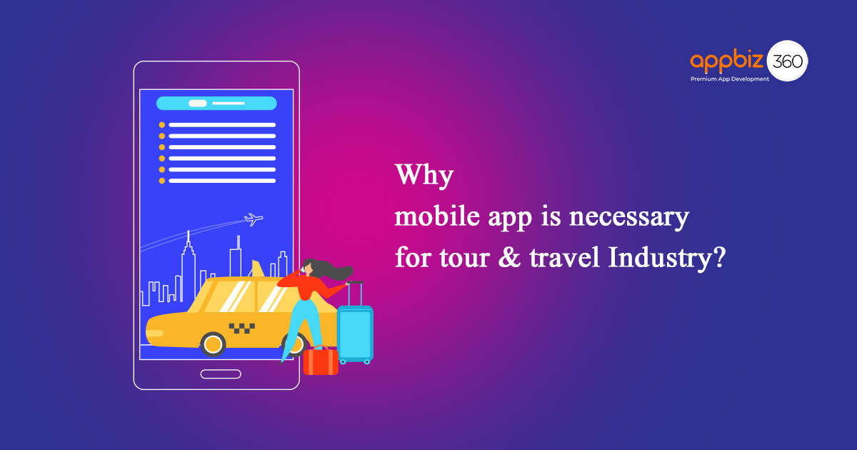Why Mobile App is Necessary for Tour & Travel Industry?