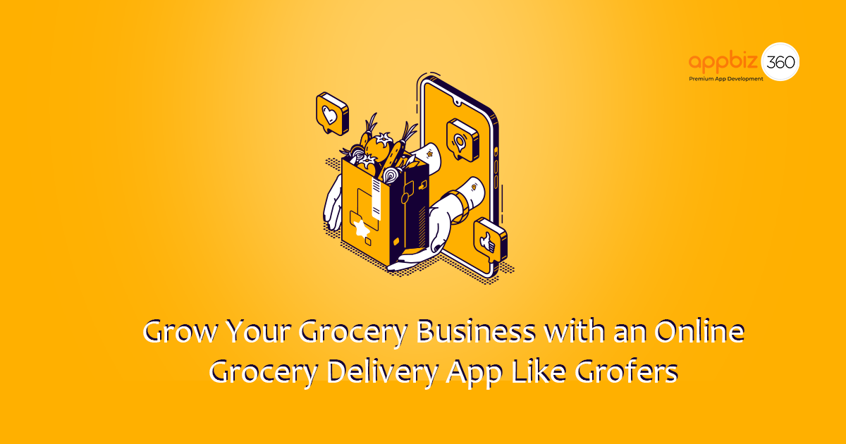 Grow Your Grocery Business with an Online Grocery Delivery App Like Grofers