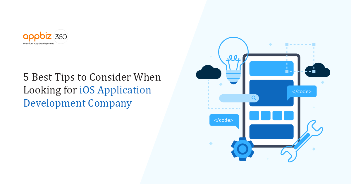 5 Best Tips to Consider When Looking for iOS Application Development Company