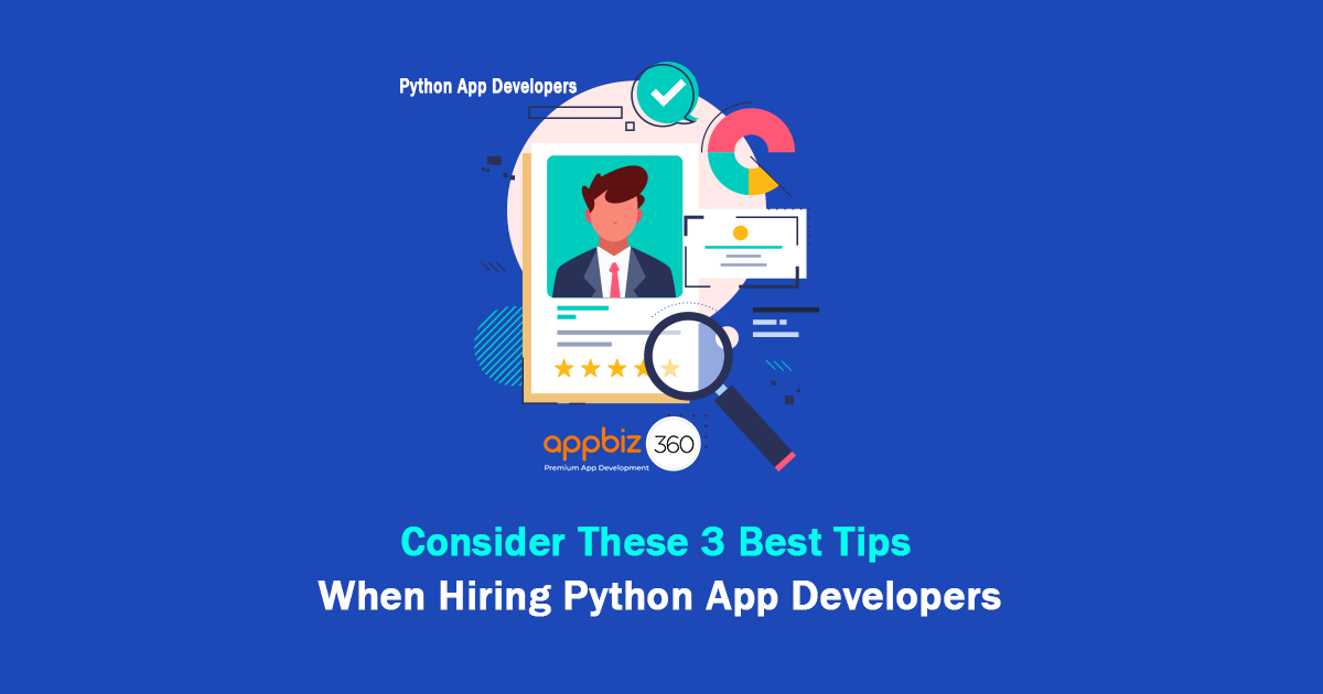 Consider These 3 Best Tips When Hiring Python App Developers