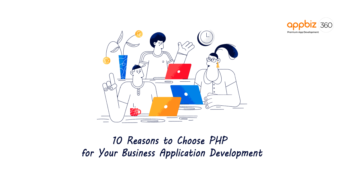 10 Reasons to Choose PHP for Your Business Application Development