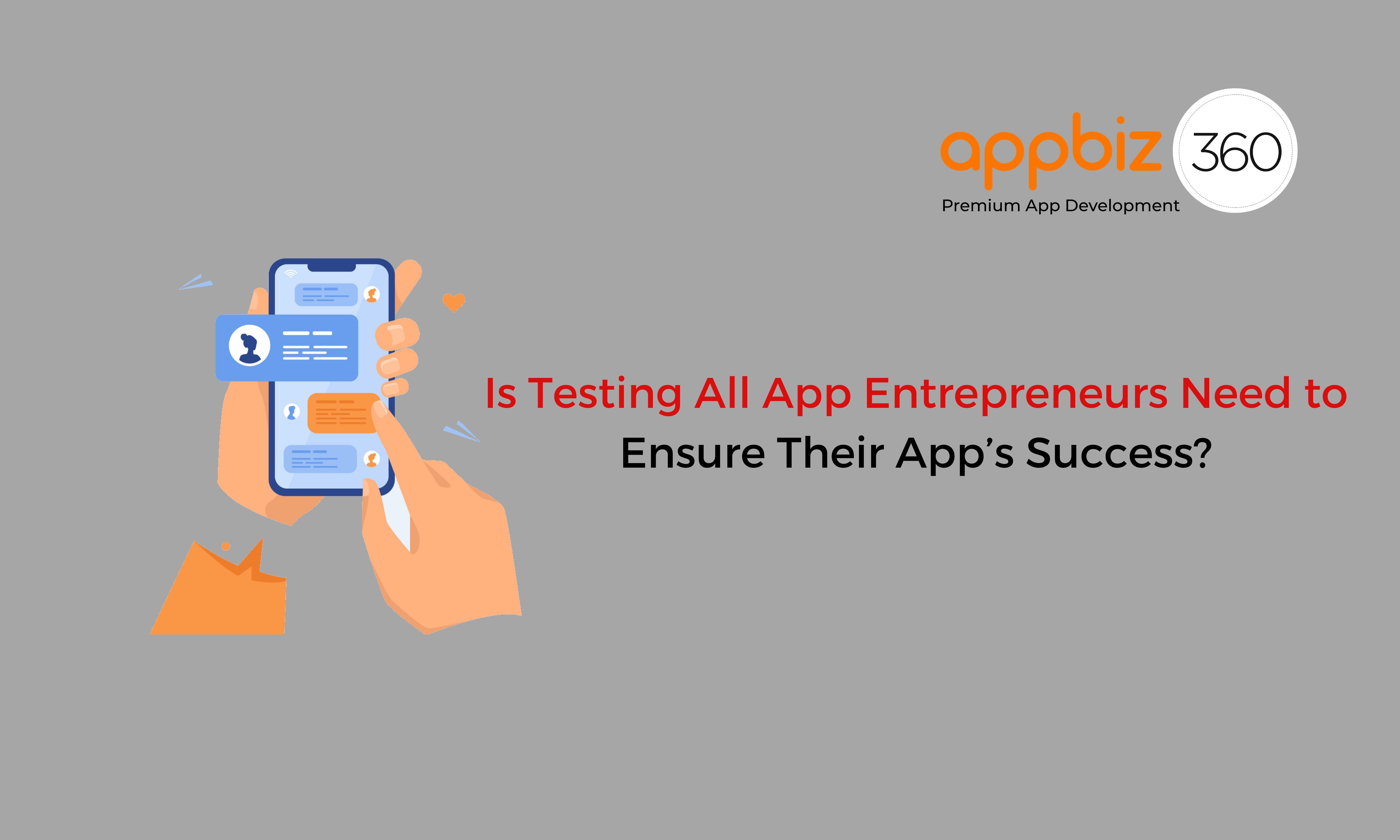 Is Testing All App Entrepreneurs Need to Ensure Their App’s Success?