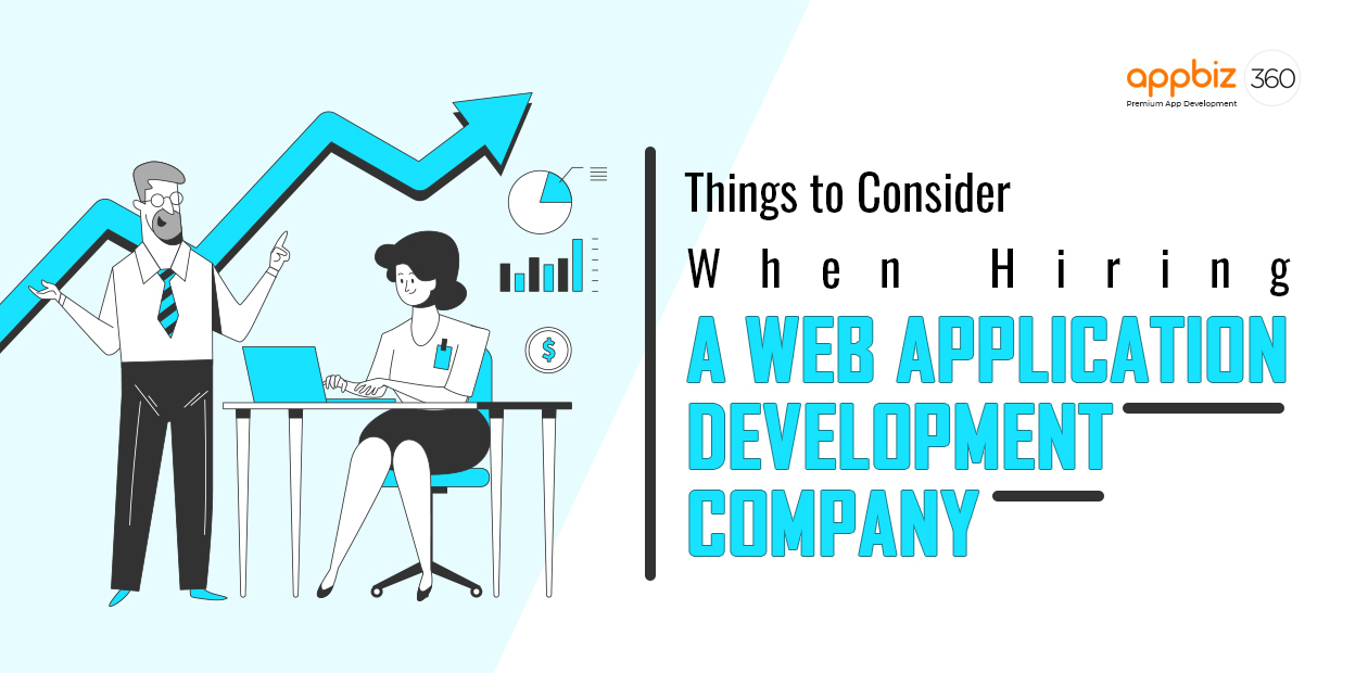 Things to Consider When Hiring a Web Application Development Company