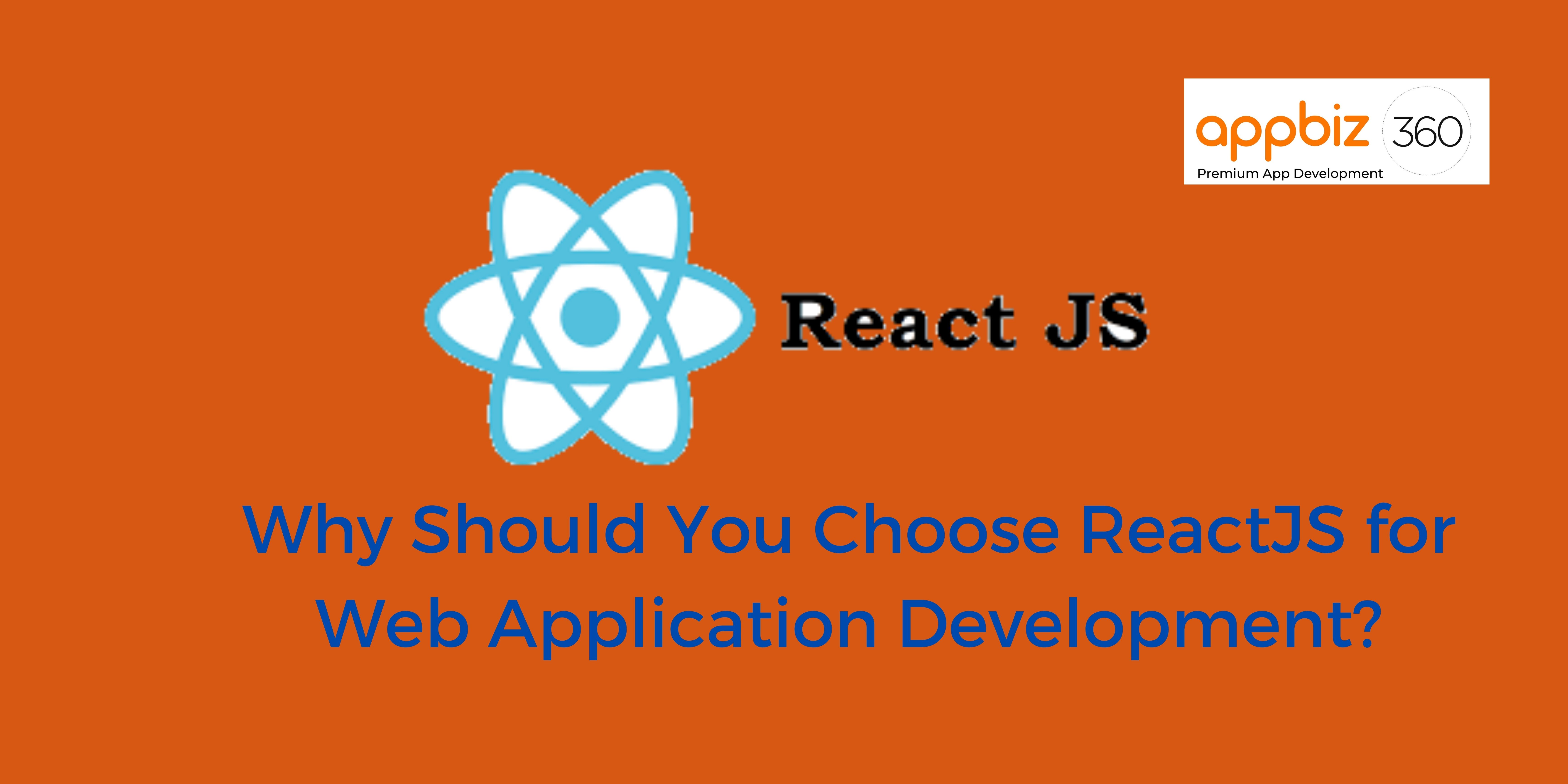 Why Should You Choose ReactJS for Web Application Development?