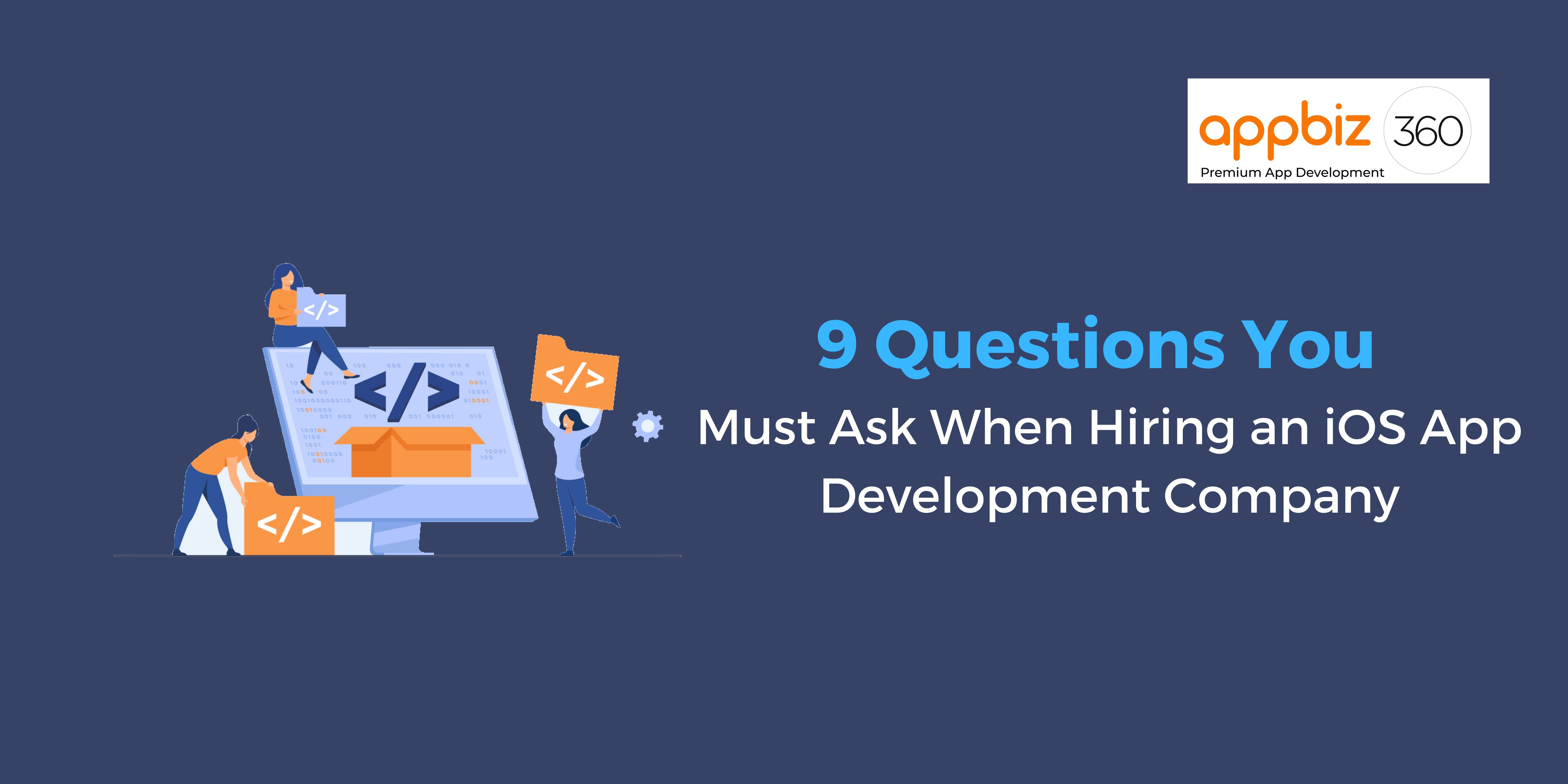 9 Questions You Must Ask When Hiring an iOS App Development Company