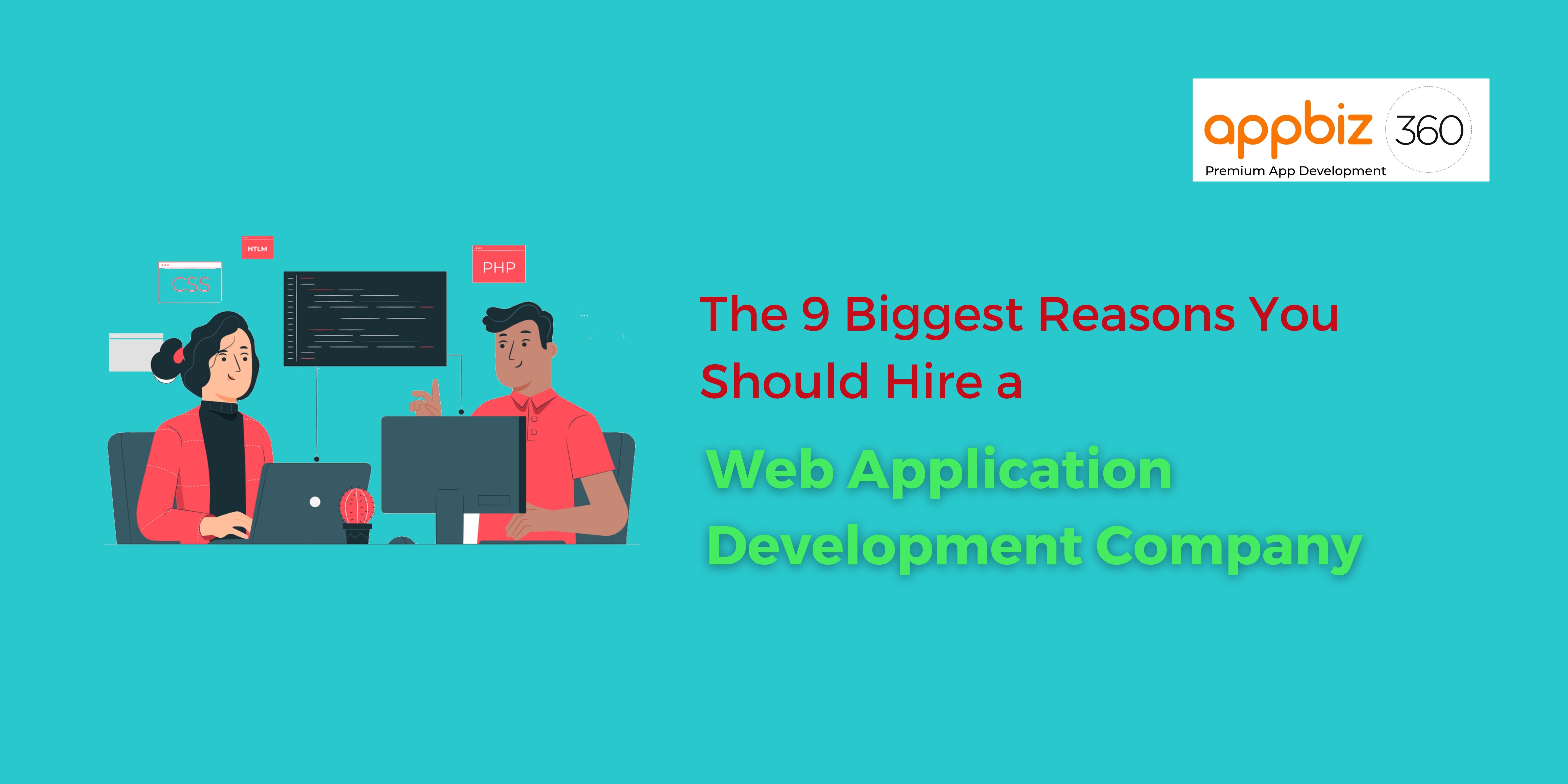 The 9 Biggest Reasons You Should Hire a Web Application Development Company