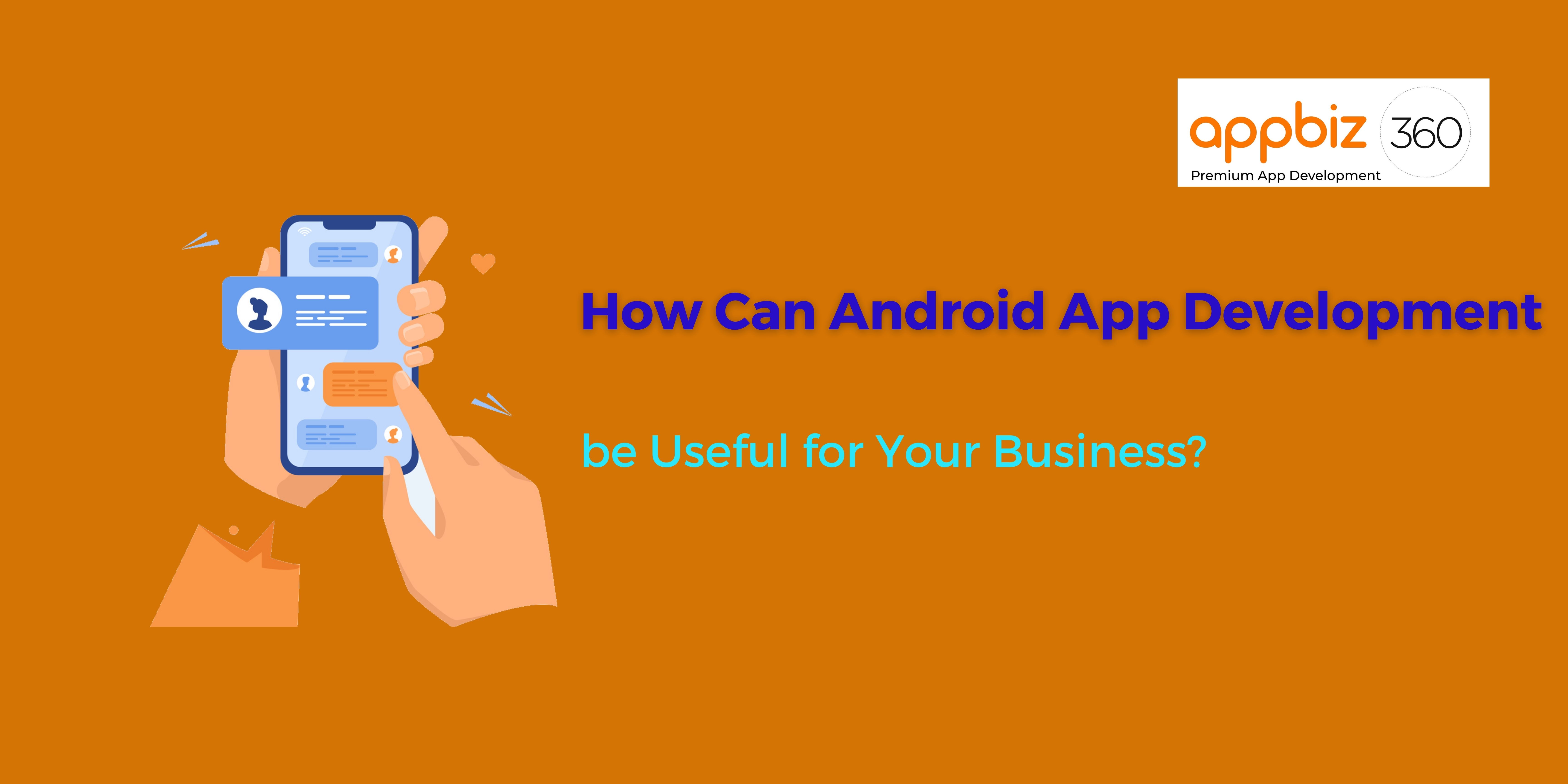 How Can Android App Development be Useful for Your Business?