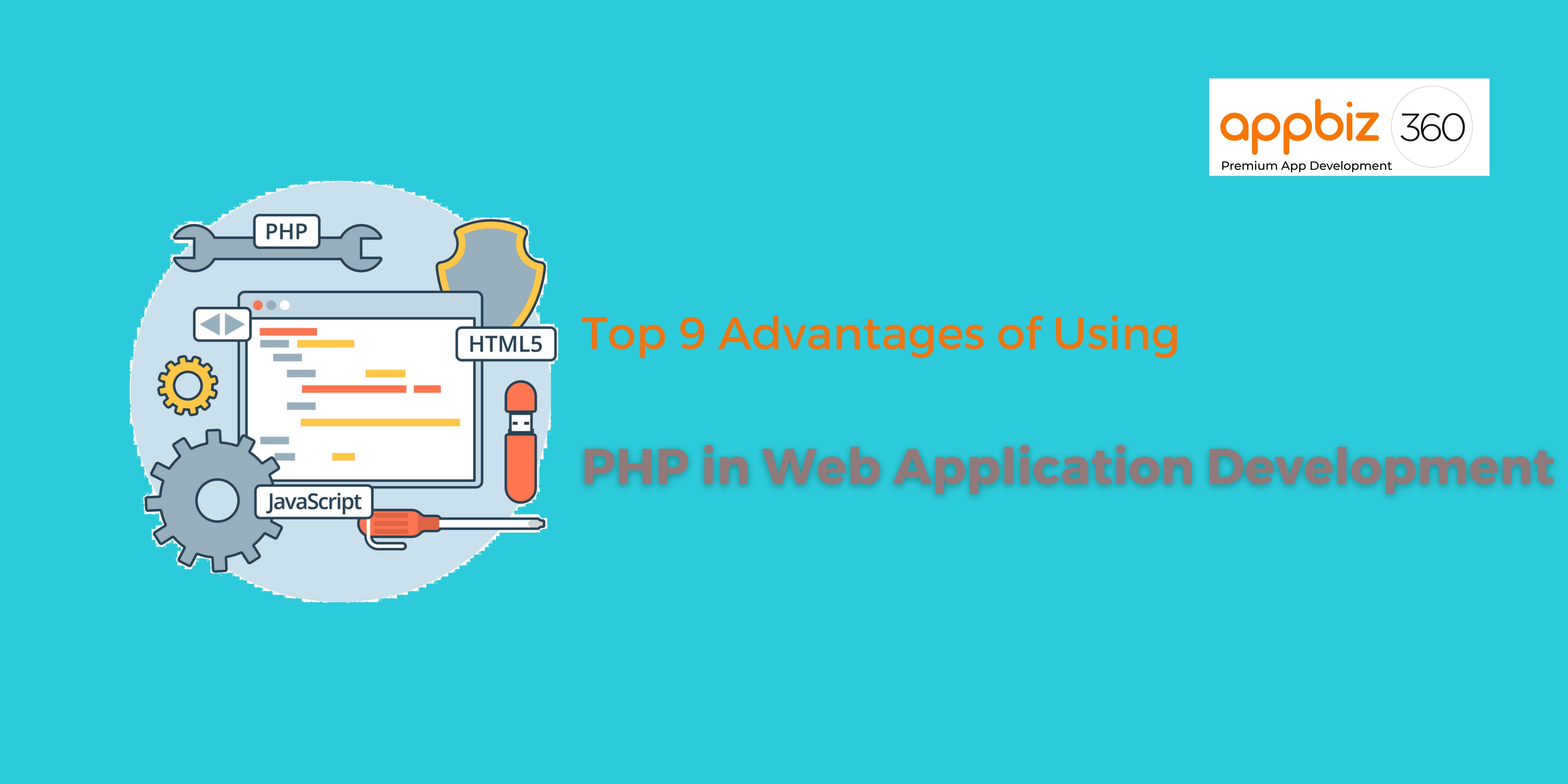 Top 9 Advantages of Using PHP in Web Application Development
