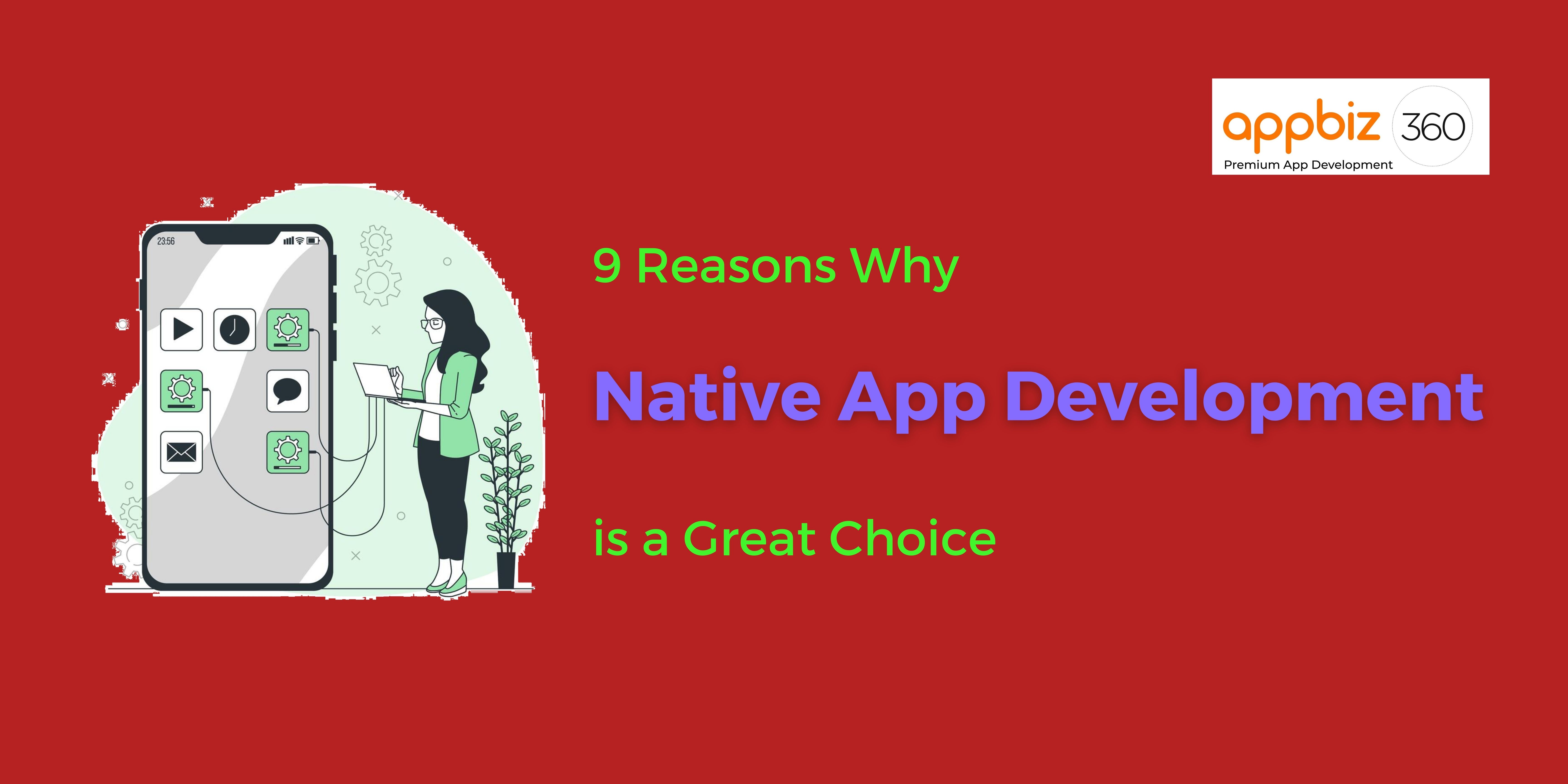 9 Reasons Why Native App Development is a Great Choice