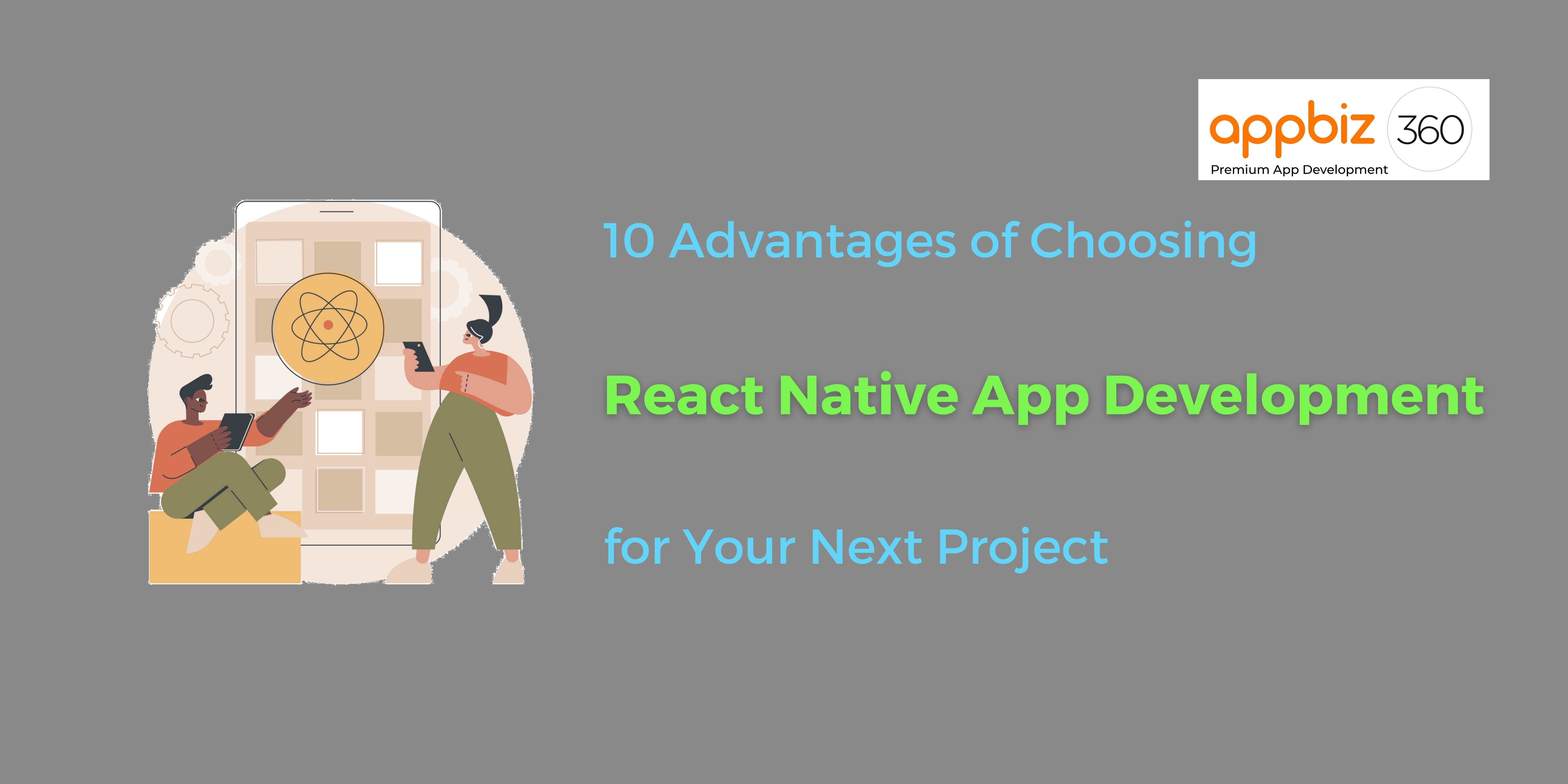 10 Advantages of Choosing React Native App Development for Your Next Project