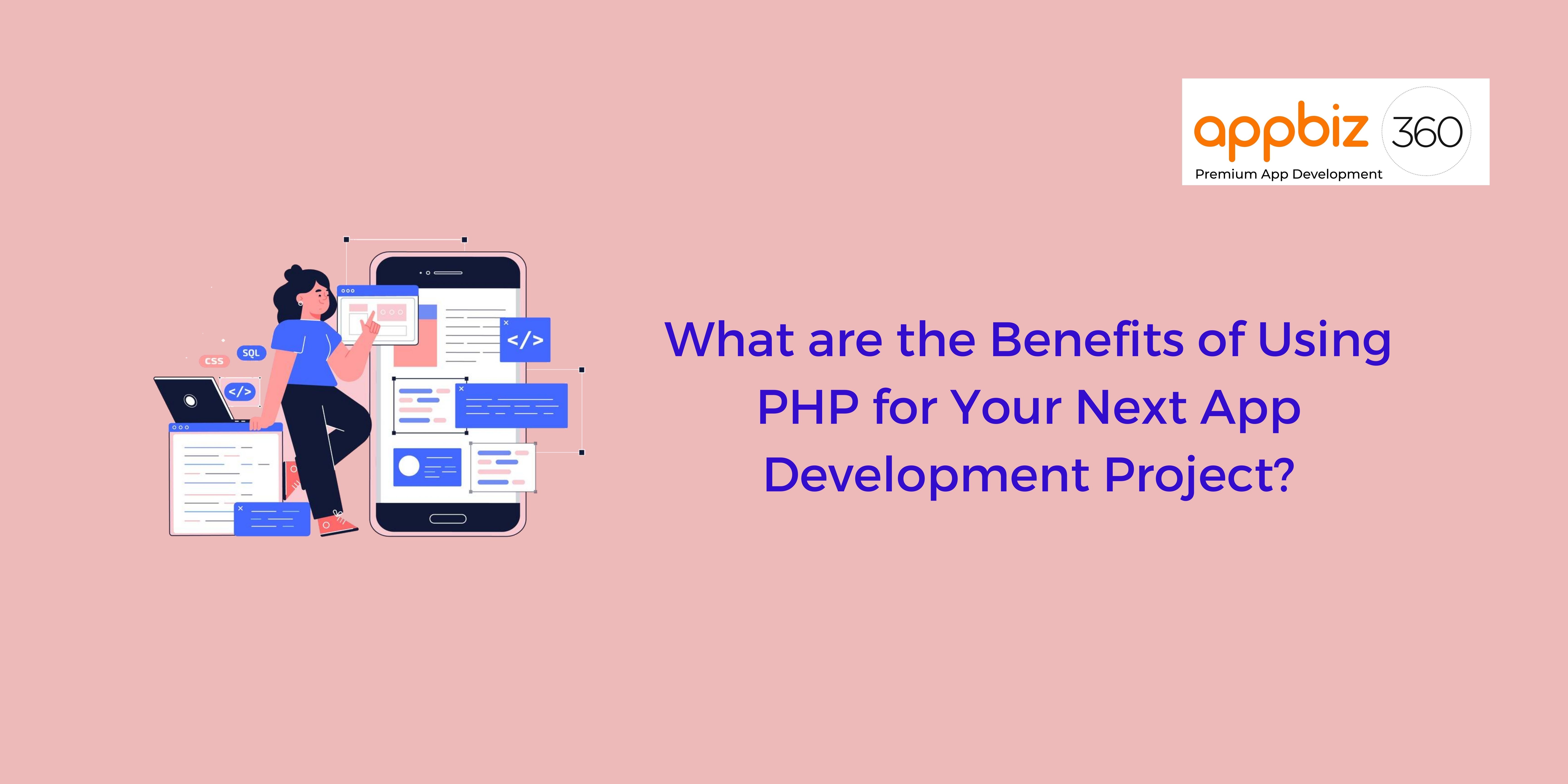 What are the Benefits of Using PHP for Your Next App Development Project?