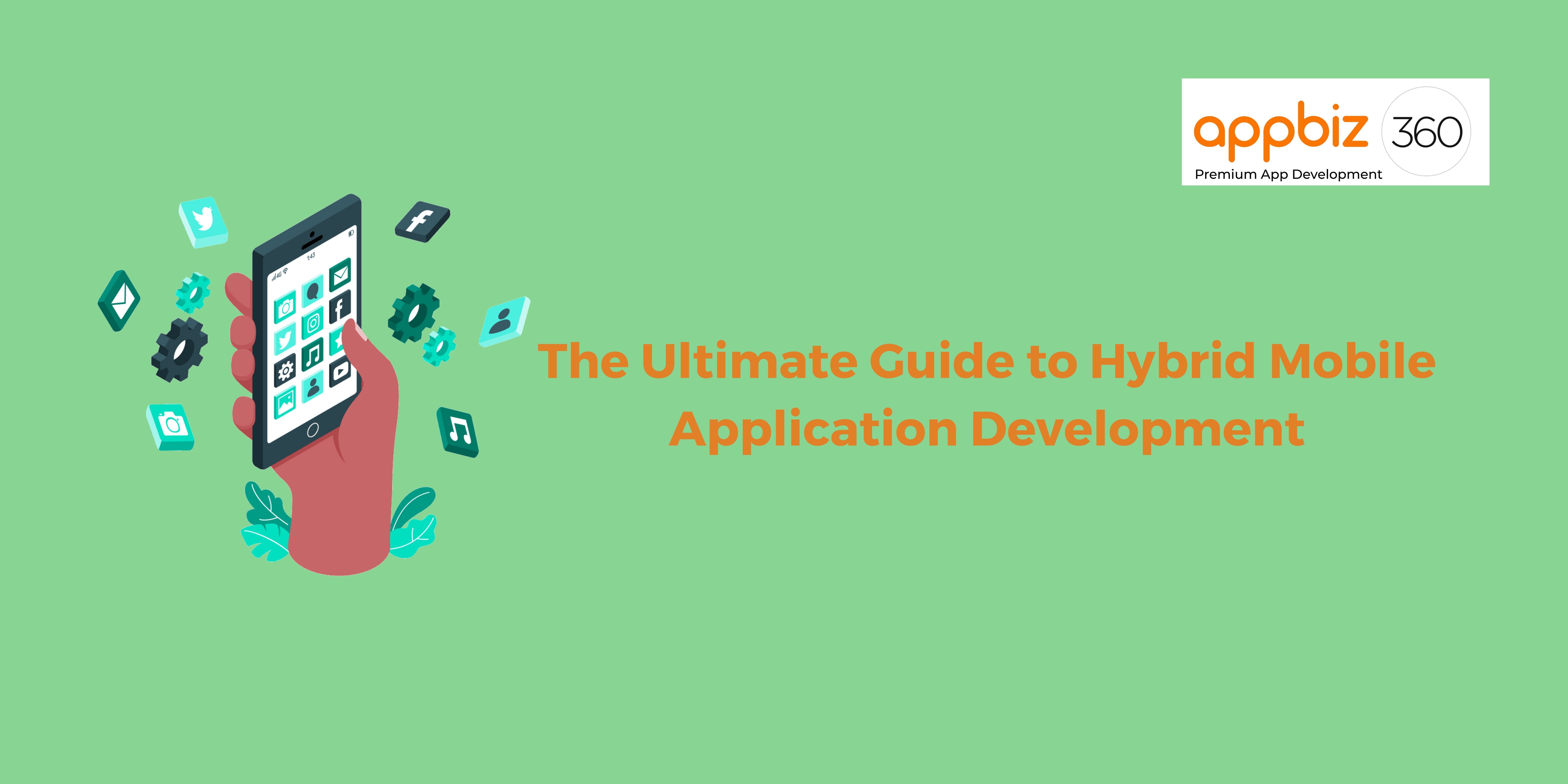 The Ultimate Guide to Hybrid Mobile Application Development